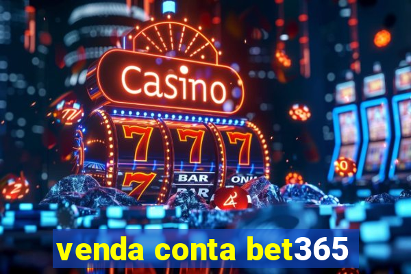 venda conta bet365